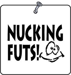 Nuckin futs sign.jpg